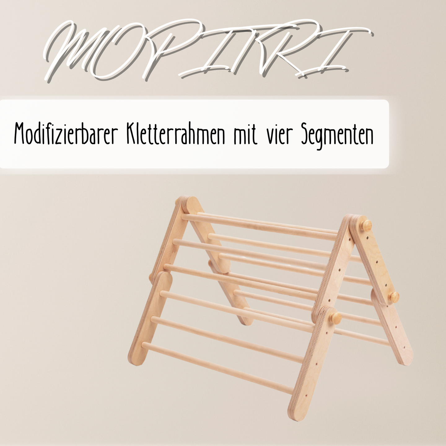 MOPITRI® – Modifizierbarer Montessori Kletterrahmen mit 4 Segmenten